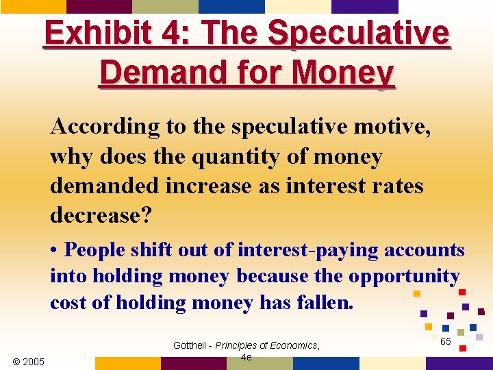 Exhibit 4: The Speculative Demand for Money According to the speculative motive, why does