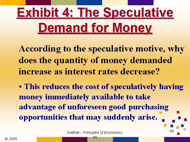 Exhibit 4: The Speculative Demand for Money According to the speculative motive, why does