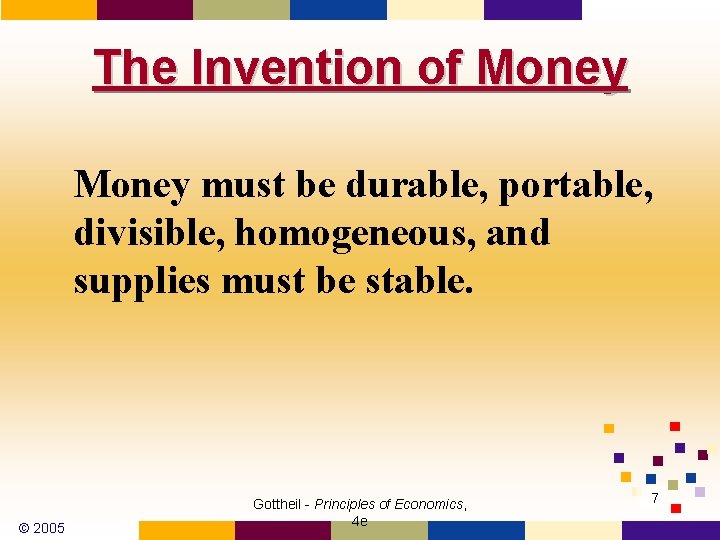 The Invention of Money must be durable, portable, divisible, homogeneous, and supplies must be