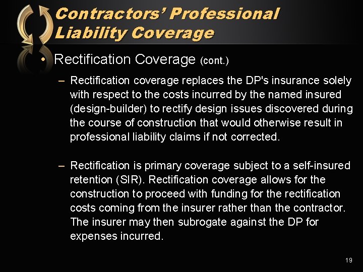 Contractors’ Professional Liability Coverage • Rectification Coverage (cont. ) – Rectification coverage replaces the