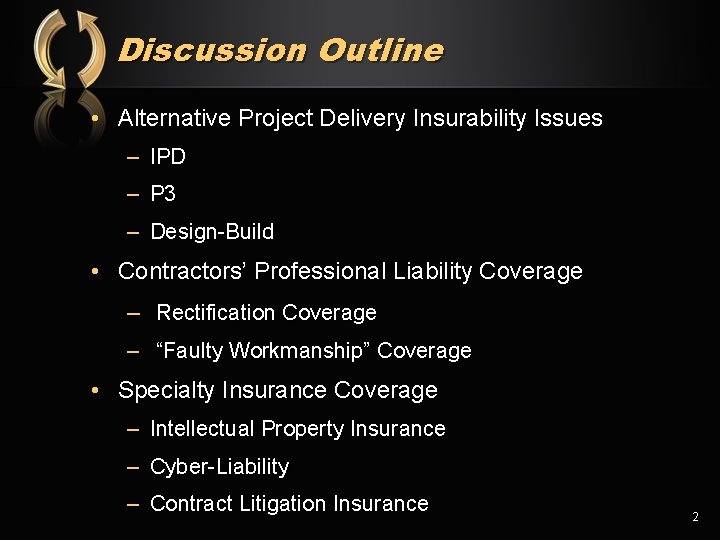 Discussion Outline • Alternative Project Delivery Insurability Issues – IPD – P 3 –