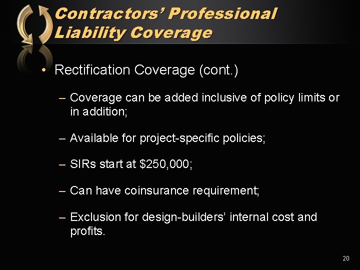 Contractors’ Professional Liability Coverage • Rectification Coverage (cont. ) – Coverage can be added