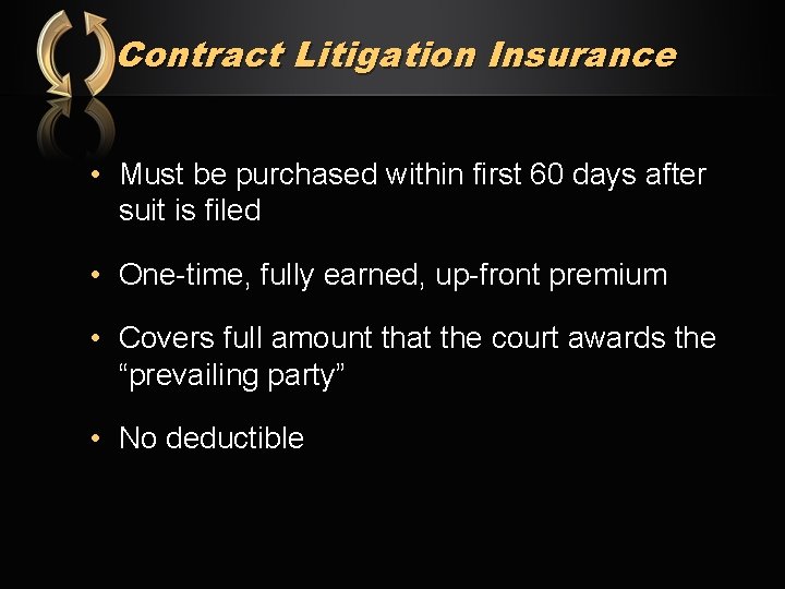Contract Litigation Insurance • Must be purchased within first 60 days after suit is