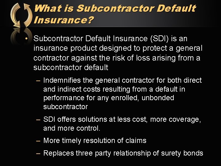 What is Subcontractor Default Insurance? • Subcontractor Default Insurance (SDI) is an insurance product