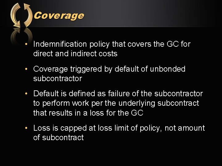 Coverage • Indemnification policy that covers the GC for direct and indirect costs •