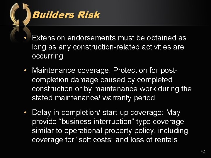 Builders Risk • Extension endorsements must be obtained as long as any construction-related activities