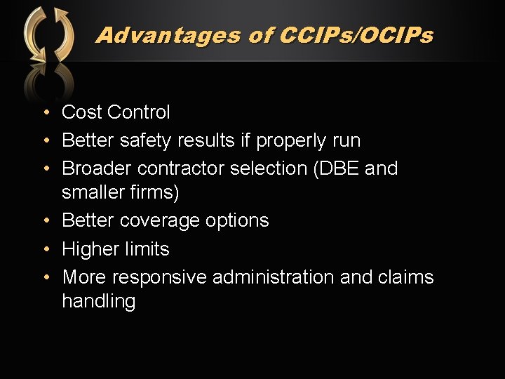 Advantages of CCIPs/OCIPs • Cost Control • Better safety results if properly run •