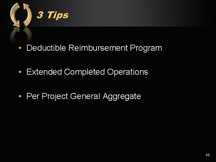 3 Tips • Deductible Reimbursement Program • Extended Completed Operations • Per Project General