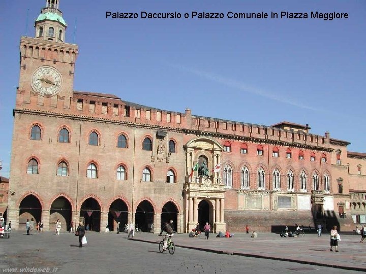 Palazzo Daccursio o Palazzo Comunale in Piazza Maggiore 