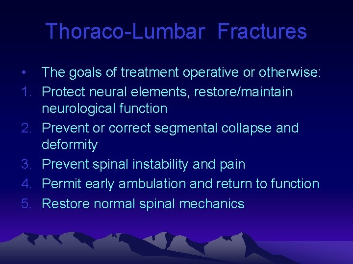 Thoraco-Lumbar Fractures • The goals of treatment operative or otherwise: 1. Protect neural elements,