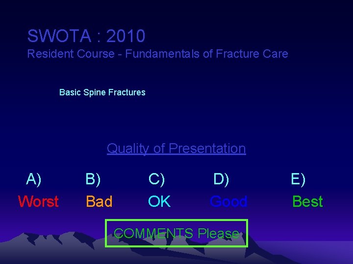SWOTA : 2010 Resident Course - Fundamentals of Fracture Care Basic Spine Fractures Quality