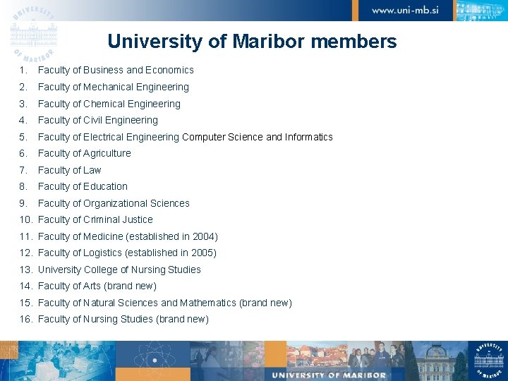 University of Maribor members 1. Faculty of Business and Economics 2. Faculty of Mechanical