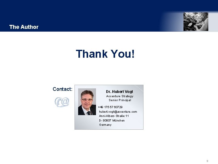 The Author Thank You! Contact: Dr. Hubert Vogt Accenture Strategy Senior Principal +49 175