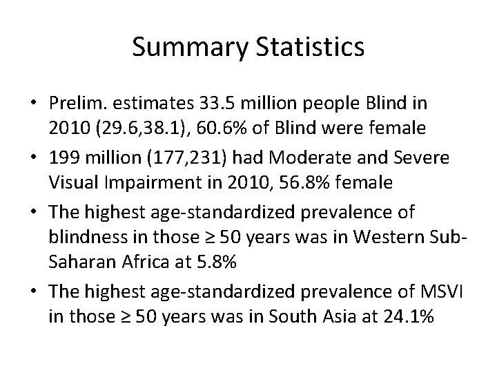 Summary Statistics • Prelim. estimates 33. 5 million people Blind in 2010 (29. 6,