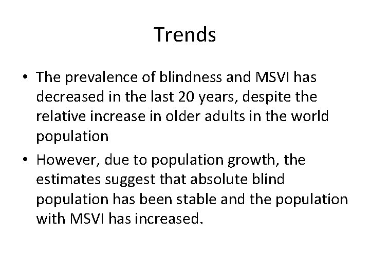 Trends • The prevalence of blindness and MSVI has decreased in the last 20