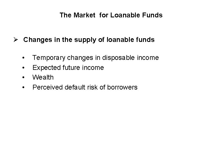 The Market for Loanable Funds Ø Changes in the supply of loanable funds •