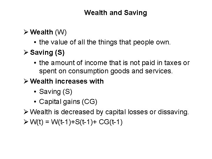 Wealth and Saving Ø Wealth (W) • the value of all the things that