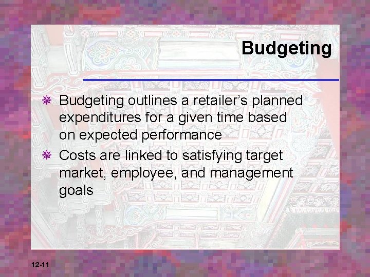 Budgeting ¯ Budgeting outlines a retailer’s planned expenditures for a given time based on
