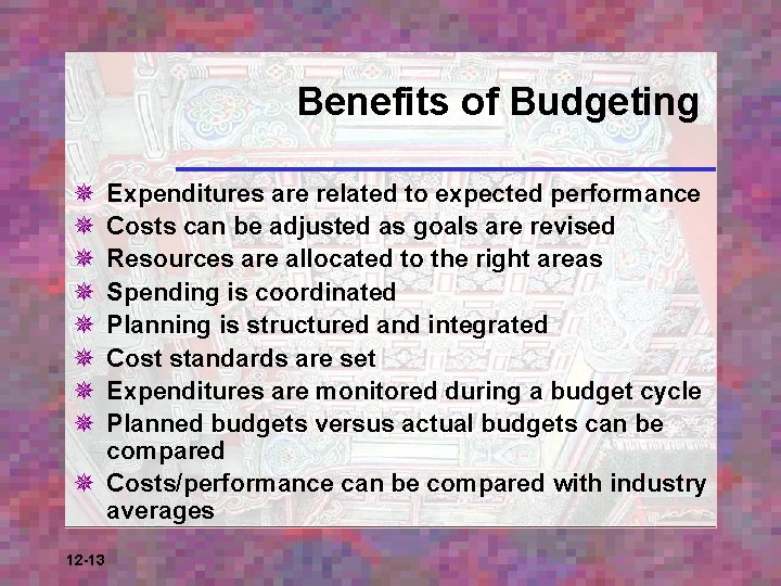 Benefits of Budgeting ¯ ¯ ¯ ¯ Expenditures are related to expected performance Costs