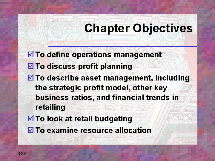Chapter Objectives þ To define operations management þ To discuss profit planning þ To