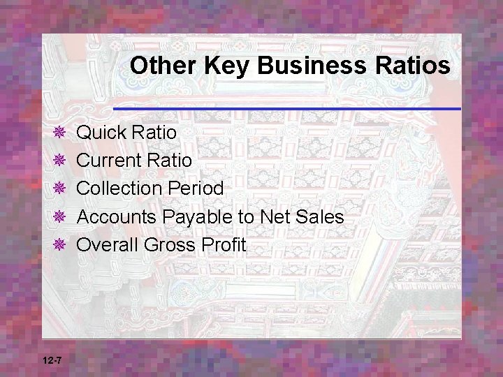 Other Key Business Ratios ¯ ¯ ¯ 12 -7 Quick Ratio Current Ratio Collection