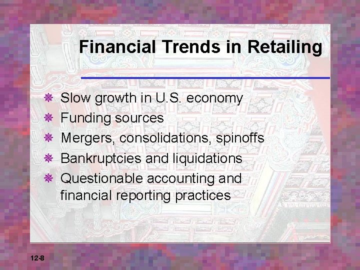 Financial Trends in Retailing ¯ ¯ ¯ 12 -8 Slow growth in U. S.