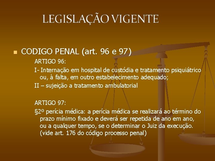 n CODIGO PENAL (art. 96 e 97) ARTIGO 96: I- Internação em hospital de