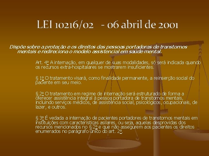 Dispõe sobre a proteção e os direitos das pessoas portadoras de transtornos mentais e