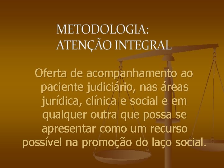  Oferta de acompanhamento ao paciente judiciário, nas áreas jurídica, clínica e social e