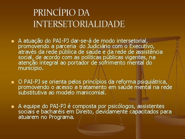 n n n A atuação do PAI-PJ dar-se-á de modo intersetorial, promovendo a parceria