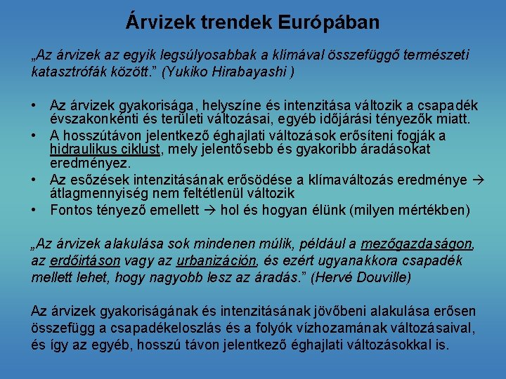 Árvizek trendek Európában „Az árvizek az egyik legsúlyosabbak a klímával összefüggő természeti katasztrófák között.