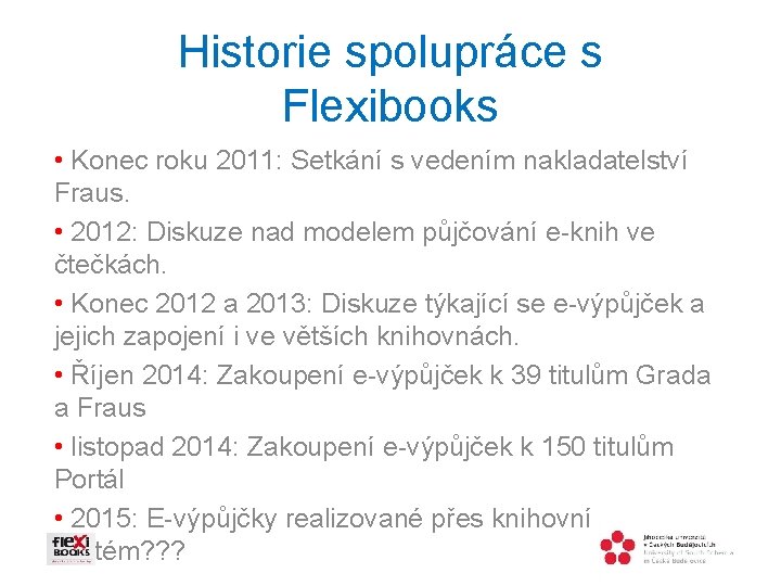 Historie spolupráce s Flexibooks • Konec roku 2011: Setkání s vedením nakladatelství Fraus. •