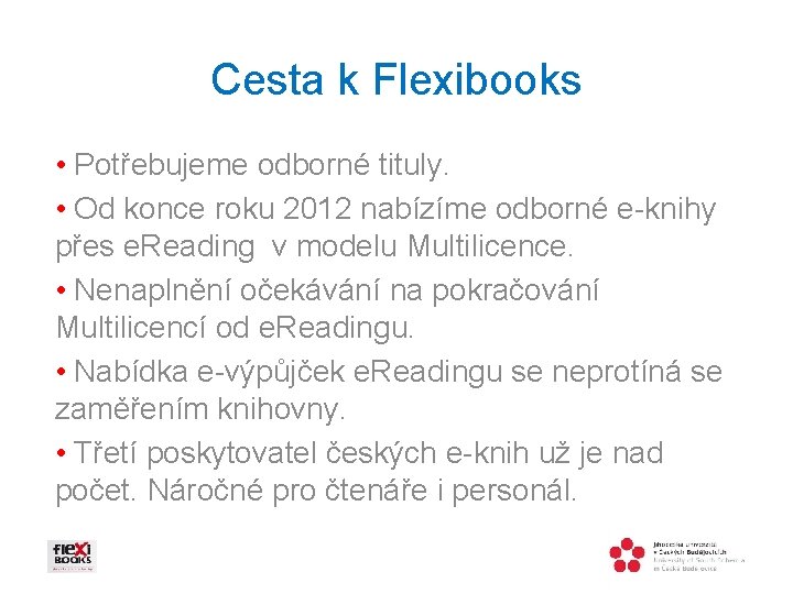 Cesta k Flexibooks • Potřebujeme odborné tituly. • Od konce roku 2012 nabízíme odborné