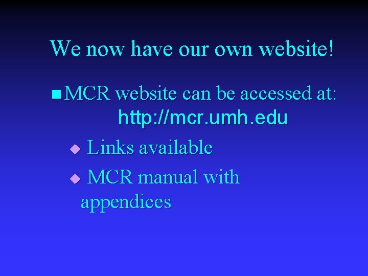 We now have our own website! n MCR website can be accessed at: http: