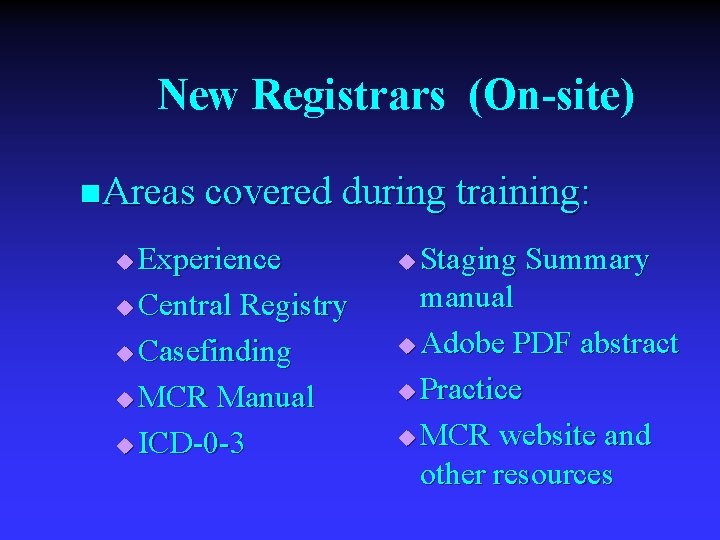 New Registrars (On-site) n. Areas covered during training: Experience u Central Registry u Casefinding