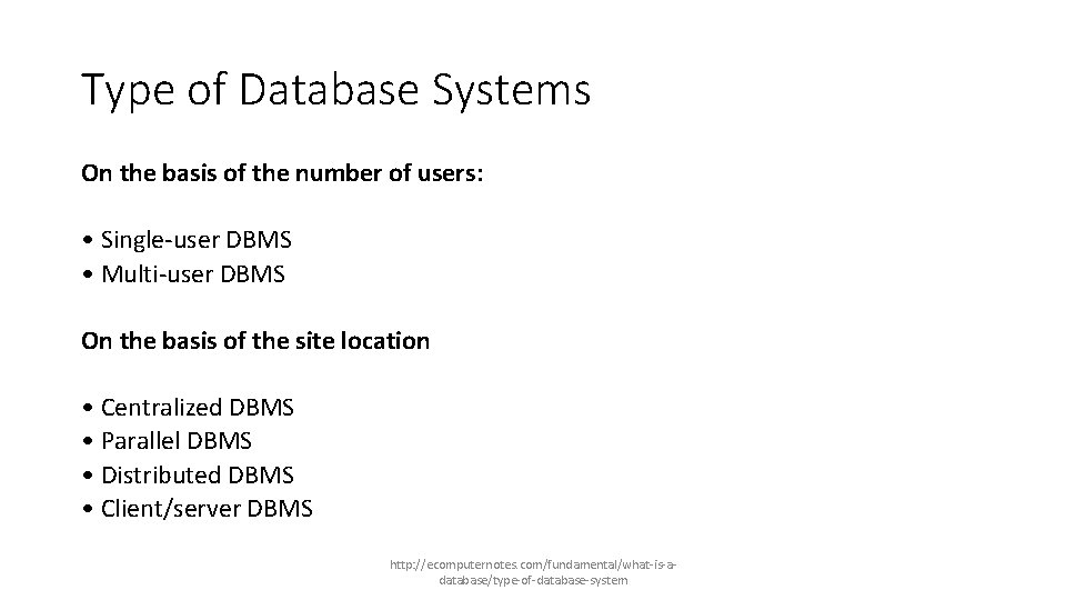 Type of Database Systems On the basis of the number of users: • Single-user