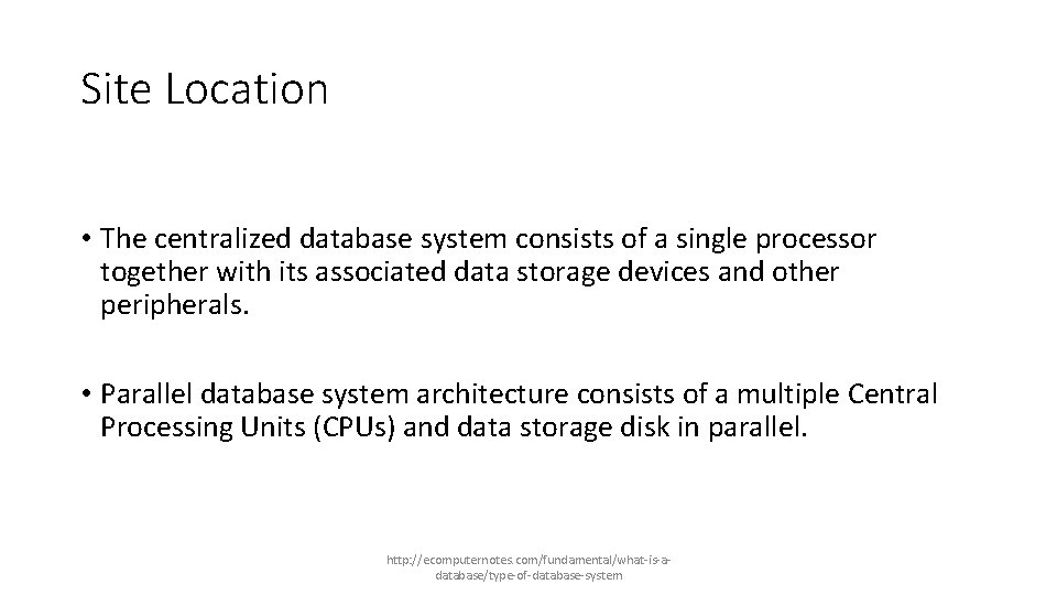 Site Location • The centralized database system consists of a single processor together with