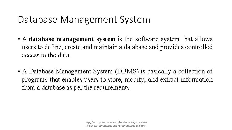 Database Management System • A database management system is the software system that allows