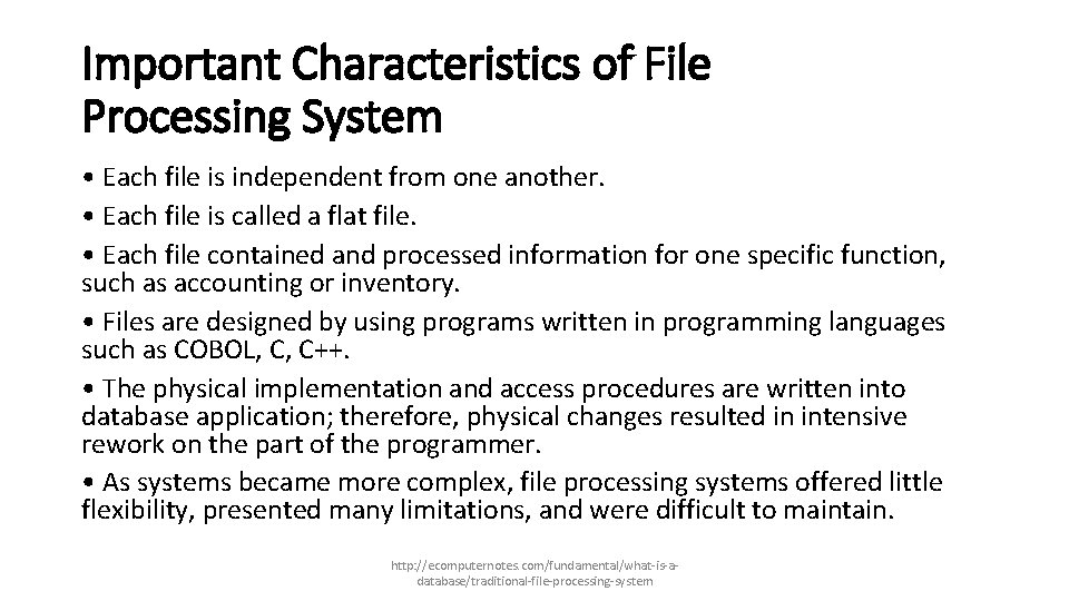 Important Characteristics of File Processing System • Each file is independent from one another.