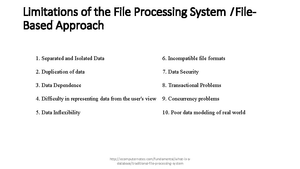 Limitations of the File Processing System I File. Based Approach 1. Separated and Isolated