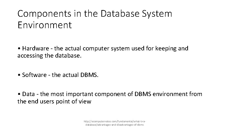 Components in the Database System Environment • Hardware - the actual computer system used