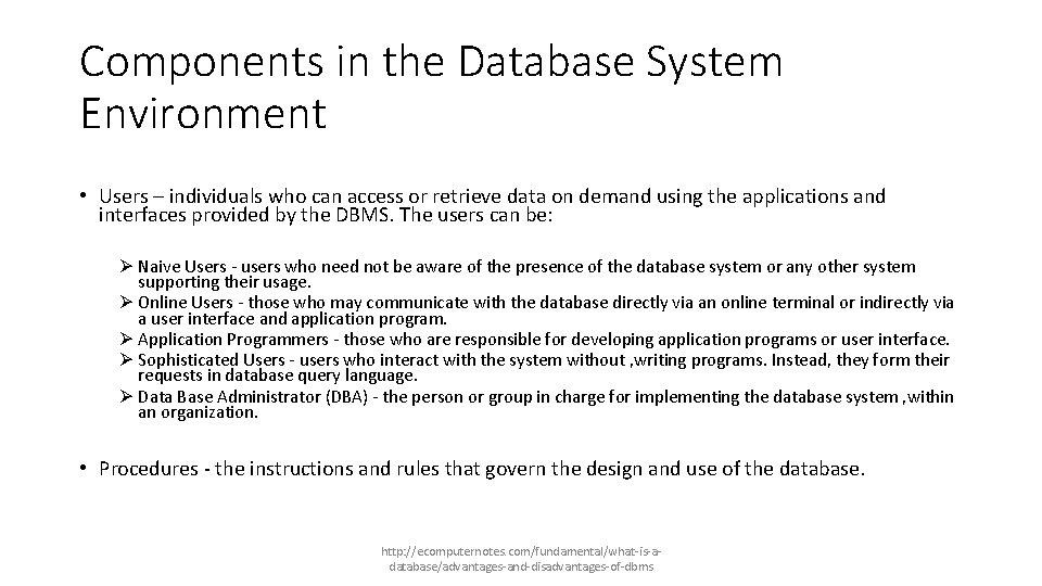 Components in the Database System Environment • Users – individuals who can access or