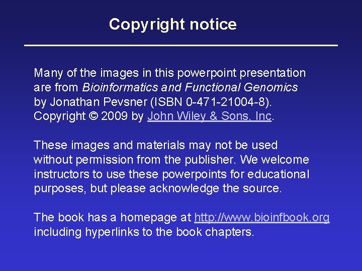 Copyright notice Many of the images in this powerpoint presentation are from Bioinformatics and