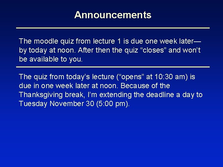 Announcements The moodle quiz from lecture 1 is due one week later— by today