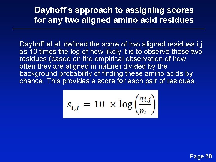 Dayhoff’s approach to assigning scores for any two aligned amino acid residues Dayhoff et