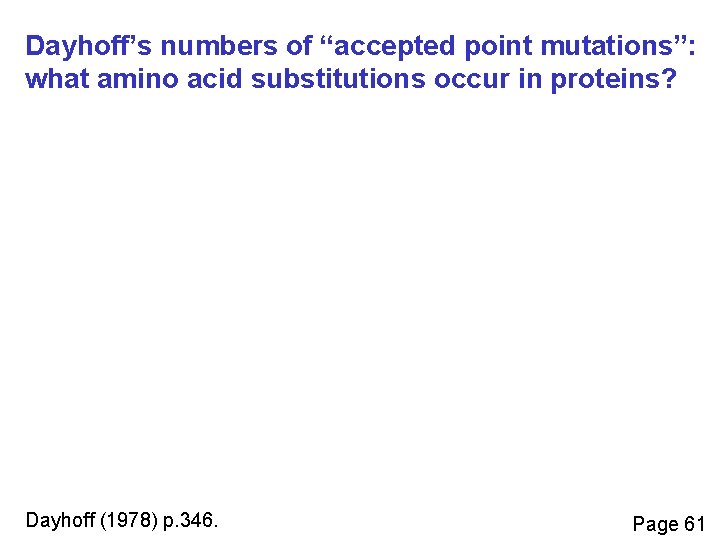 Dayhoff’s numbers of “accepted point mutations”: what amino acid substitutions occur in proteins? Dayhoff