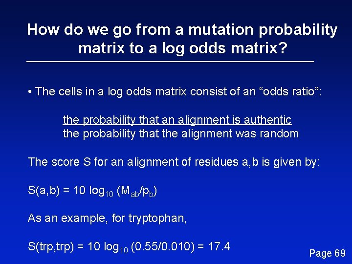 How do we go from a mutation probability matrix to a log odds matrix?