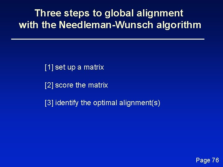 Three steps to global alignment with the Needleman-Wunsch algorithm [1] set up a matrix