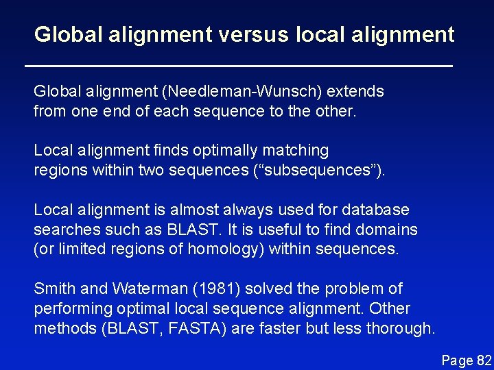 Global alignment versus local alignment Global alignment (Needleman-Wunsch) extends from one end of each