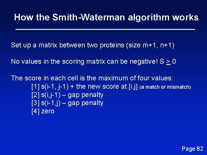 How the Smith-Waterman algorithm works Set up a matrix between two proteins (size m+1,